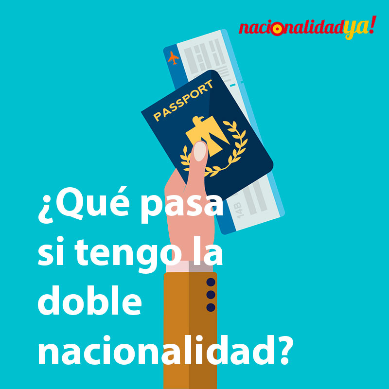 ¿Qué pasa si tengo Doble Nacionalidad? - nacionalidadya.com