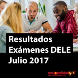 Resultados Exámenes DELE A2 Julio 2017 - NacionalidadYA.com