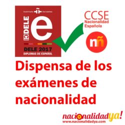 Dispensa de los exámenes de Nacionalidad Española (CCSE/DELE) - NacionalidadYA.com